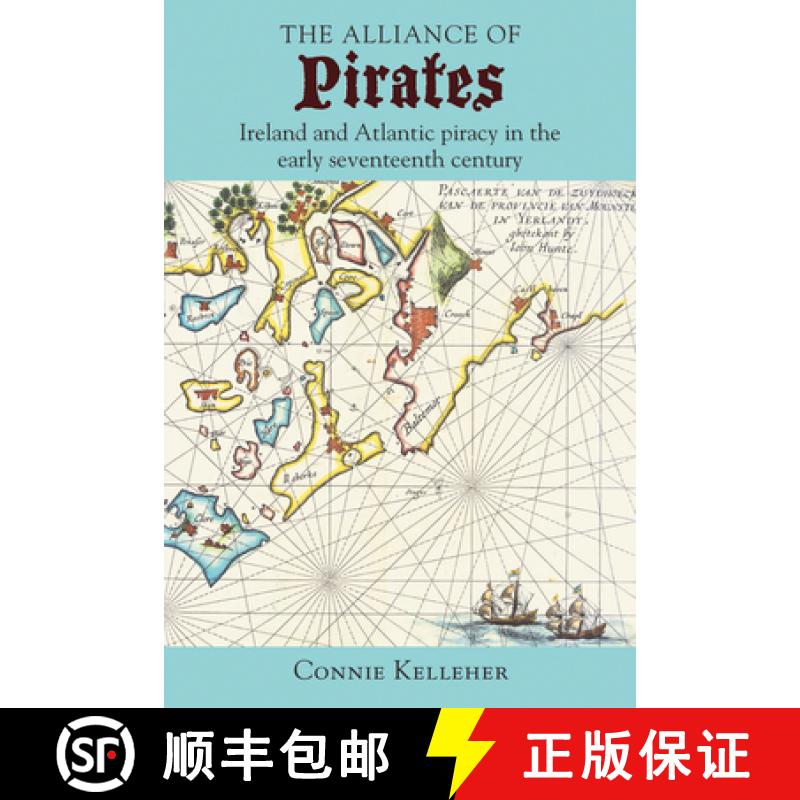 【2-3周达】The Alliance of Pirates: Ireland and Atlantic Piracy in the Early Seventeenth Century [9781782053651]
