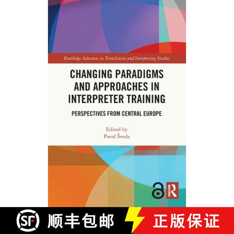 【3-4周达】Changing Paradigms and Approaches in Interpreter Training: Perspectives from Central Europe [9781032004556]