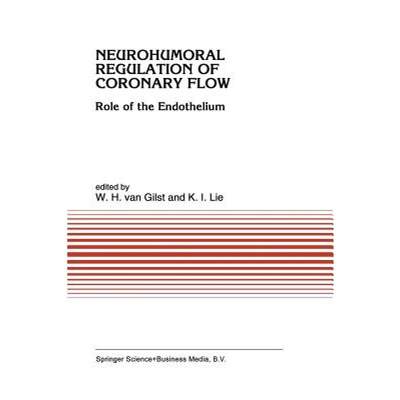 【4周达】Neurohumoral Regulation of Coronary Flow : Role of the Endothelium [9789401048392]