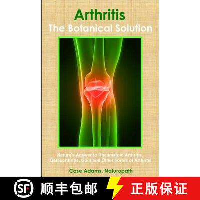 【3-4周达】Arthritis - The Botanical Solution: Nature's Answer to Rheumatoid Arthritis, Osteoarthriti... [9780981604596]