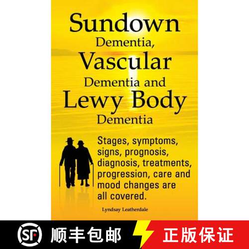 【3-4周达】Sundown Dementia, Vascular Dementia and Lewy Body Dementia Explained. Stages, Symptoms, Si... [9781909151321]