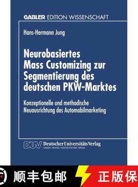 【3-4周达】Neurobasiertes Mass Customizing zur Segmentierung des deutschen PKW-Marktes : Konzeptionel... [9783824465156]