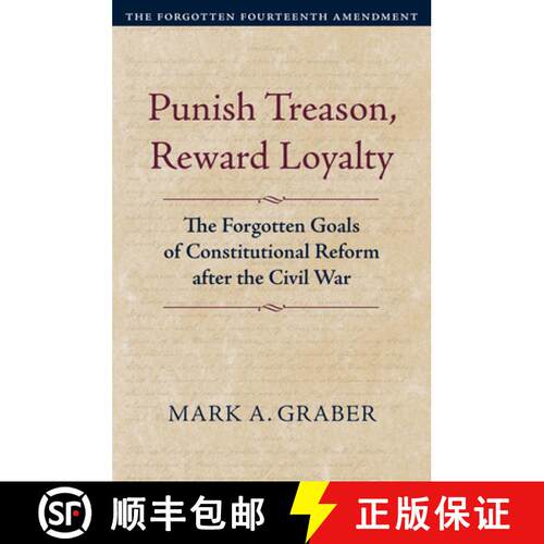 【3-4周达】Punish Treason, Reward Loyalty – The Forgotten Goals of Constitutional Reform After the C... [9780700639496]