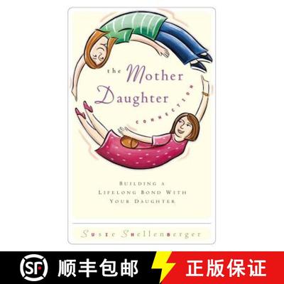 【3-4周达】The Mother Daughter Connection: Building a Lifelong Bond with Your Daughter [9780849937699]