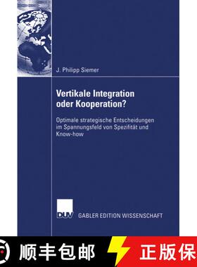 【3-4周达】Vertikale Integration oder Kooperation? : Optimale strategische Entscheidungen im Spannung... [9783824481569]