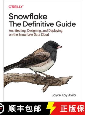 【3-4周达】Snowflake - The Definitive Guide: Architecting, Designing, and Deploying on the Snowflake ... [9781098103828]