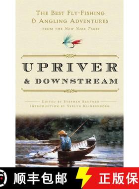 【3-4周达】Upriver and Downstream: The Best Fly-Fishing and Angling Adventures from the New York Times [9780307382597]