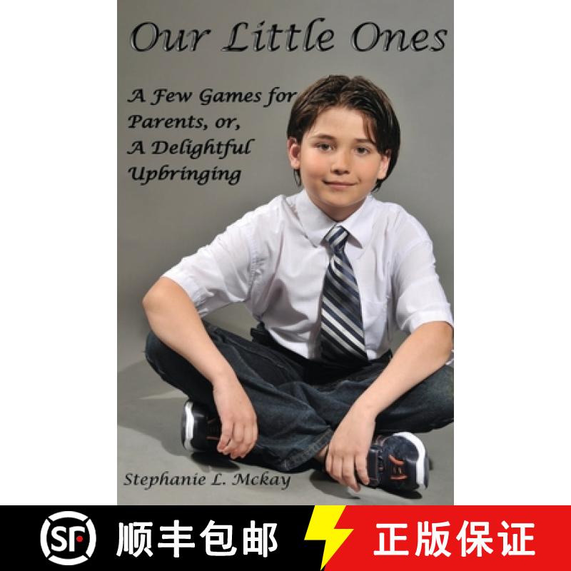 【2-3周达】Our Littles Ones: A Few Games for Parents, or, A Delightful Upbringing [9780991741656]