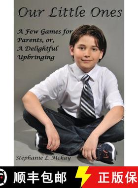 【3-4周达】Our Littles Ones: A Few Games for Parents, or, A Delightful Upbringing [9780991741656]