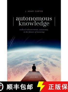 【3-4周达】Autonomous Knowledge: Radical Enhancement, Autonomy, and the Future of Knowing [9780192846921]