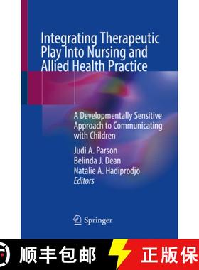 【3-4周达】Integrating Therapeutic Play Into Nursing and Allied Health Practice: A Developmentally Se... [9783031169373]