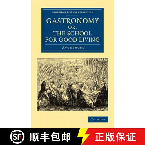 【3-4周达】Gastronomy; or, The School for Good Living: A Literary and Historical Essay on the Europea... [9781108062886]