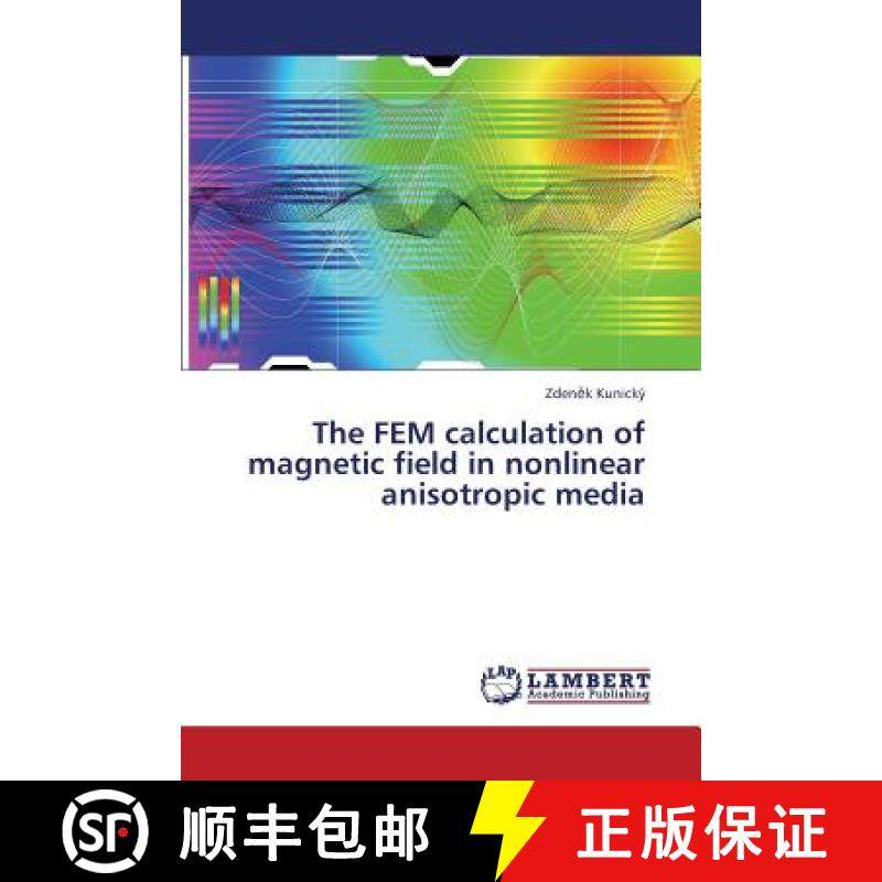 预订 The Fem Calculation of Magnetic Field in Nonlinear Anisotropic Media [9783659400308]