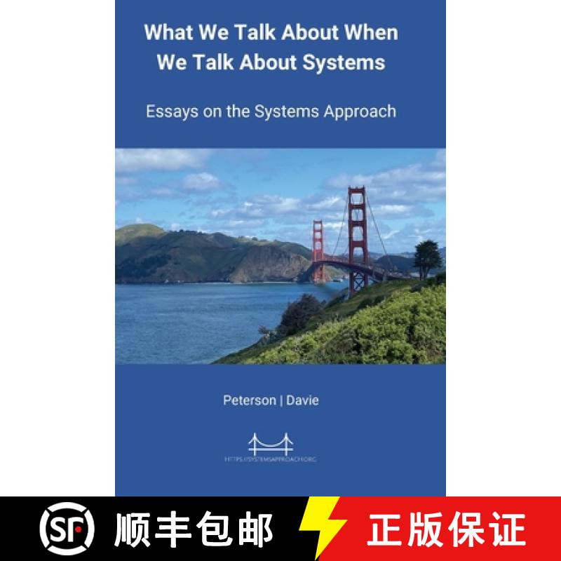 【2-3周达】What We Talk About When We Talk About Systems: Essays on the Systems Approach [9781736472187]