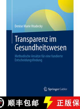 【3-4周达】Transparenz Im Gesundheitswesen: Methodische Ansätze Für Eine Fundierte Entscheidungsfin... [9783658481247]