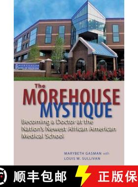 预订 The Morehouse Mystique: Becoming a Doctor at the Nation's Newest African American Medical School [9781421404431]