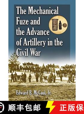 【3-4周达】The Mechanical Fuze and the Advance of Artillery in the Civil War [9780786446131]