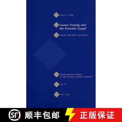 【3-4周达】Gustav Freytag and the Prussian Gospel : Novels, Liberalism, and History [9783039105458]