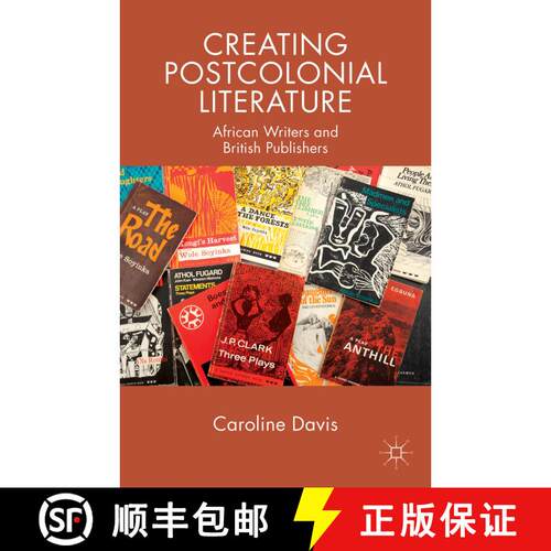 【3-4周达】精装 Creating Postcolonial Literature: African Writers and British Publishers [9780230369368]