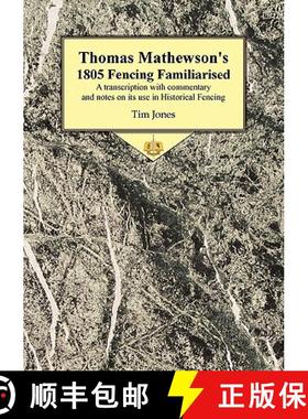 【3-4周达】Thomas Mathewson's 1805 Fencing Familiarised: A Transcription with Commentary and Notes on... [9781906512323]
