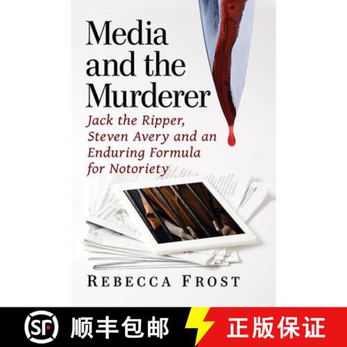 【3-4周达】Media and the Murderer : Jack the Ripper, Steven Avery and an Enduring Formula for Notoriety [9781476681528]