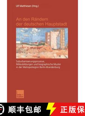 【3-4周达】An  Den Randern Der Deutschen Hauptstadt: Suburbanisierungsprozesse, Milieubildungen Und B... [9783810031051]