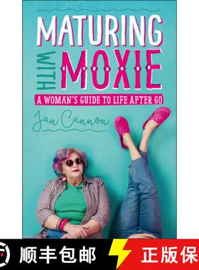 【3-4周达】Maturing with Moxie - A Woman's Guide to Life after 60: A Woman's Guide to Life after 60 [9781512602784]