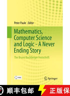 【3-4周达】Mathematics, Computer Science and Logic - A Never Ending Story : The Bruno Buchberger Fest... [9783319009650]