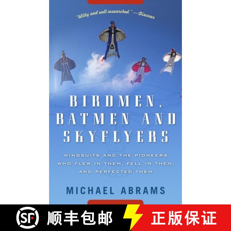 【3-4周达】Birdmen, Batmen, and Skyflyers: Wingsuits and the Pioneers Who Flew in Them, Fell in Them,... [9781400054923]