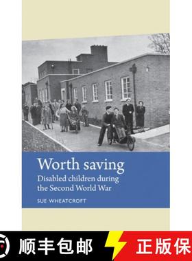 【3-4周达】Worth Saving CB: Disabled Children During the Second World War [9780719088001]