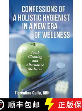 【3-4周达】Confessions of a Holistic Hygienist in a New Era of Wellness: Tooth Cleaning and Alternati... [9781452522661]