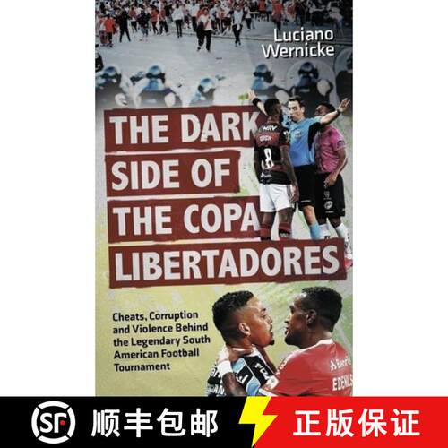 【3-4周达】The Dark Side of the Copa Libertadores: Cheats, Corruption and Violence Behind the Legenda... [9781801509398]