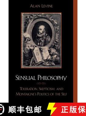 预订 Sensual Philosophy : Toleration, Skepticism, and Montaigne's Politics of the Self [9780739102473]