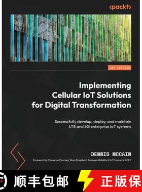 预订 Implementing Cellular IoT Solutions for Digital Transformation: Successfully develop, deploy, an... [9781804616154]