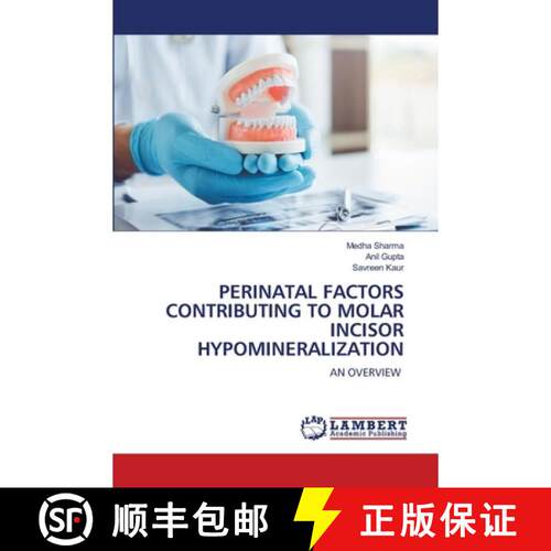 【3-4周达】PERINATAL FACTORS CONTRIBUTING TO MOLAR INCISOR HYPOMINERALIZATION: AN OVERVIEW (Aufl.) [9786630094947]