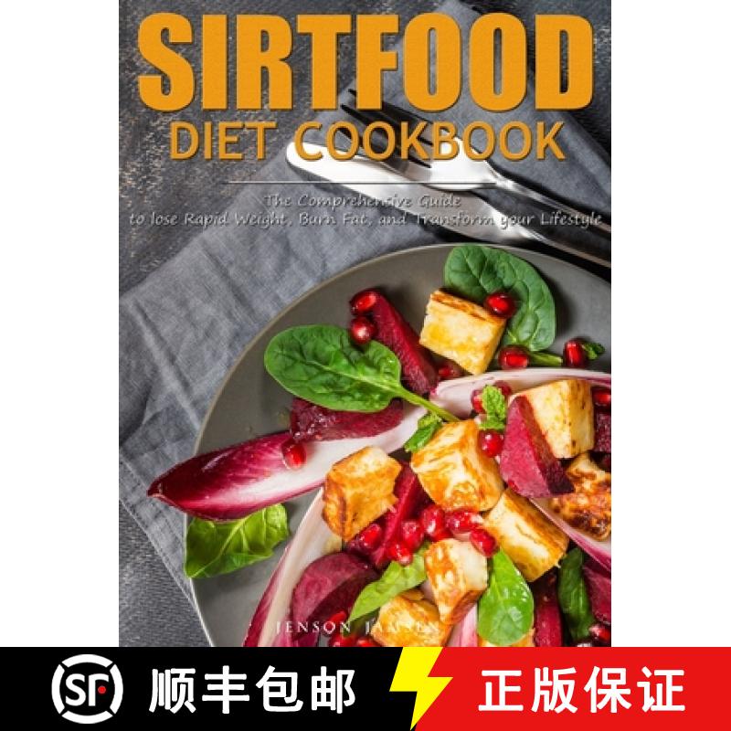 【3-4周达】Sirtfood Diet Cookbook: The Comprehensive Guide to lose Rapid Weight, Burn Fat, and Transf... [9781952832406]