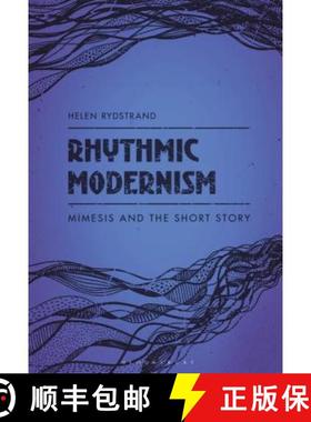 预订 Rhythmic Modernism: Mimesis and the Short Story [9781501343414]