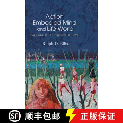 【3-4周达】Action, Embodied Mind, and Life World : Focusing at the Existential Level [9781438494715]