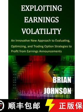 预订 Exploiting Earnings Volatility: An Innovative New Approach to Evaluating, Optimizing, and Tradin... [9780996182300]