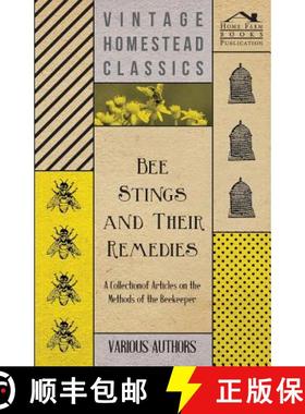 【3-4周达】Bee Stings and Their Remedies - A Collection of Articles on the Methods of the Beekeeper [9781446542484]