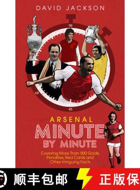 【3-4周达】Arsenal FC Minute by Minute: The Gunners' Most Historic Moments [9781785316494]
