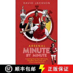 【3-4周达】Arsenal FC Minute by Minute: The Gunners' Most Historic Moments [9781785316494]