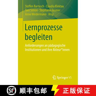 【3-4周达】Lernprozesse begleiten : Anforderungen an pädagogische Institutionen und ihre Akteur*inne... [9783658219239]
