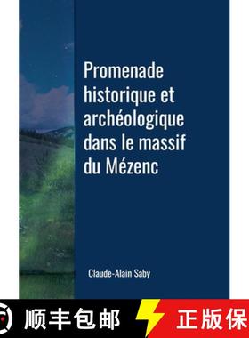 【3-4周达】Promenade historique et archéologique dans le massif du Mézenc [9781326649920]