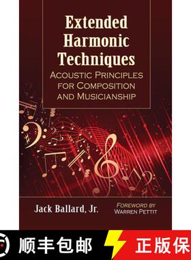 【3-4周达】Extended Harmonic Techniques : Acoustic Principles for Composition and Musicianship [9781476677026]