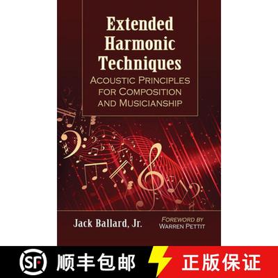 【3-4周达】Extended Harmonic Techniques : Acoustic Principles for Composition and Musicianship [9781476677026]