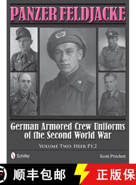 【3-4周达】Panzer Feldjacke: German Armored Crew Uniforms of the Second World War, Vol 2: Heer Pt.2.:... [9780764343933]