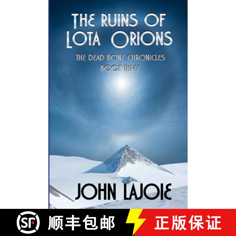 【4周达】The Ruins of Lota Orions: The Dead Bone Chronicles Book 3 [9781312272323]
