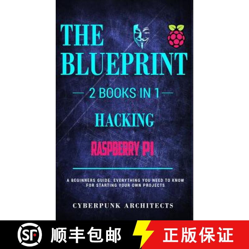【3-4周达】Raspberry Pi & Hacking: 2 Books in 1: THE BLUEPRINT: Everything You Need To Know [9781775235743]