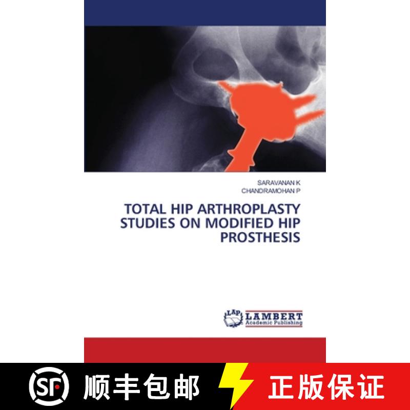 【2-3周达】Total Hip Arthroplasty Studies on Modified Hip Prosthesis [9786208421847]